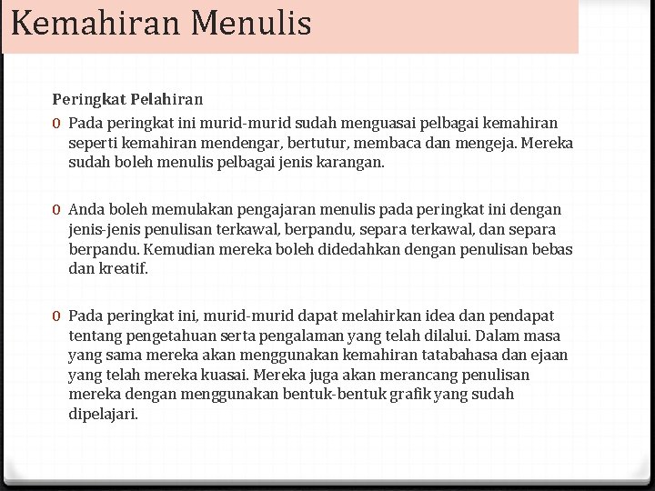 Kemahiran Menulis Peringkat Pelahiran 0 Pada peringkat ini murid-murid sudah menguasai pelbagai kemahiran seperti