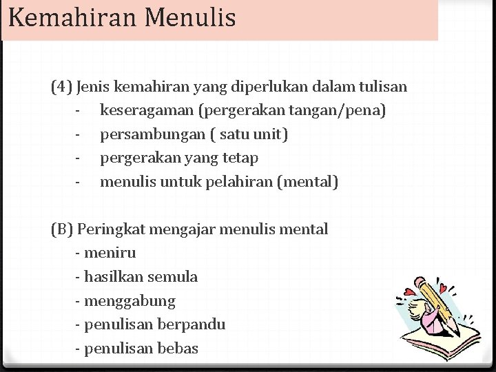 Kemahiran Menulis (4) Jenis kemahiran yang diperlukan dalam tulisan - keseragaman (pergerakan tangan/pena) -