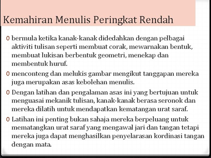 ` Kemahiran Menulis Peringkat Rendah 0 bermula ketika kanak-kanak didedahkan dengan pelbagai aktiviti tulisan