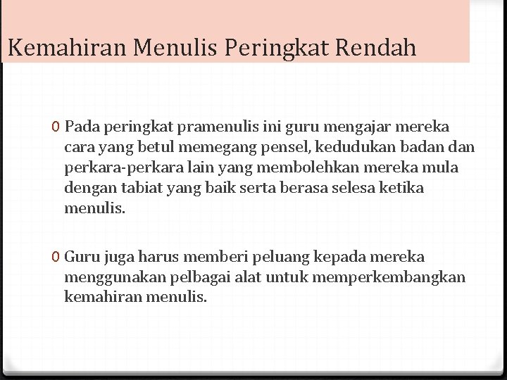 Kemahiran Menulis Peringkat Rendah 0 Pada peringkat pramenulis ini guru mengajar mereka cara yang