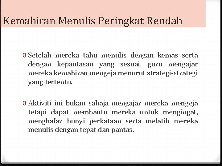 Kemahiran Menulis Peringkat Rendah 0 Setelah mereka tahu menulis dengan kemas serta dengan kepantasan