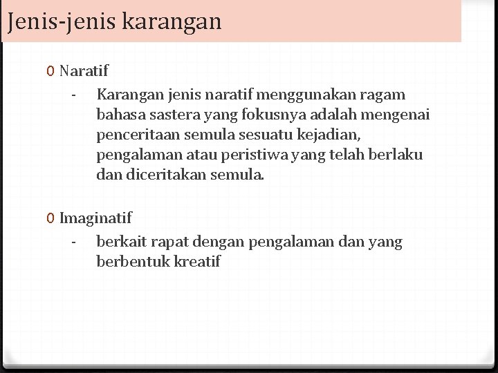 Jenis-jenis karangan 0 Naratif - Karangan jenis naratif menggunakan ragam bahasa sastera yang fokusnya