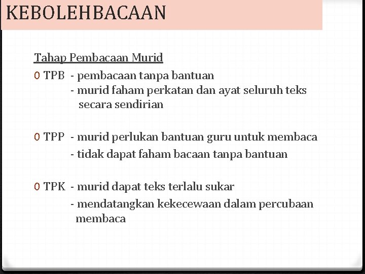 KEBOLEHBACAAN Tahap Pembacaan Murid 0 TPB - pembacaan tanpa bantuan - murid faham perkatan