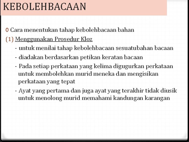 KEBOLEHBACAAN 0 Cara menentukan tahap kebolehbacaan bahan (1) Menggunakan Prosedur Kloz - untuk menilai