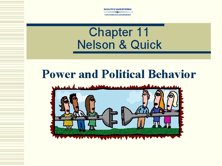 Chapter 11 Nelson & Quick Power and Political Behavior 