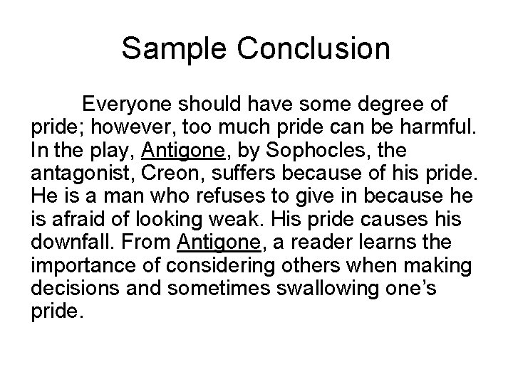 Sample Conclusion Everyone should have some degree of pride; however, too much pride can
