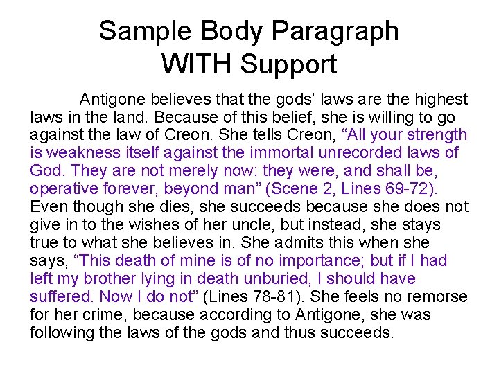 Sample Body Paragraph WITH Support Antigone believes that the gods’ laws are the highest