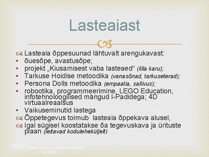 Lasteaiast Lasteaia õppesuunad lähtuvalt arengukavast: • • • õuesõpe, avastusõpe; projekt „Kiusamisest vaba lasteaed“