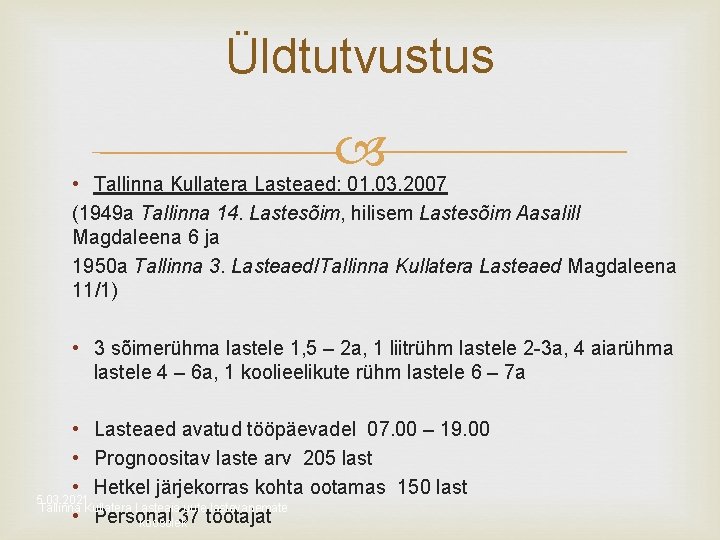 Üldtutvustus • Tallinna Kullatera Lasteaed: 01. 03. 2007 (1949 a Tallinna 14. Lastesõim, hilisem