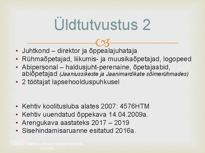 Üldtutvustus 2 • Juhtkond – direktor ja õppealajuhataja • Rühmaõpetajad, liikumis- ja muusikaõpetajad, logopeed