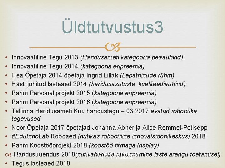  • • Üldtutvustus 3 Innovaatiline Tegu 2013 (Haridusameti kategooria peaauhind) Innovaatiline Tegu 2014