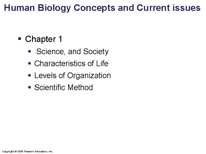 Human Biology Concepts and Current issues § Chapter 1 § Science, and Society §