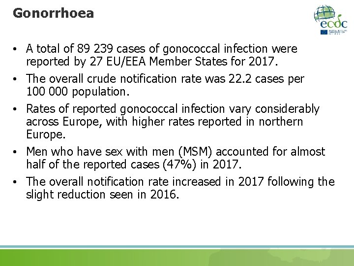 Gonorrhoea • A total of 89 239 cases of gonococcal infection were reported by