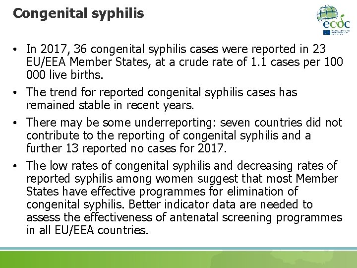 Congenital syphilis • In 2017, 36 congenital syphilis cases were reported in 23 EU/EEA