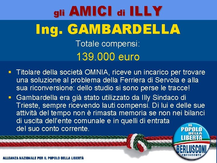 AMICI di ILLY Ing. GAMBARDELLA gli Totale compensi: 139. 000 euro § Titolare della