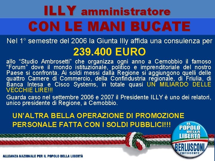 ILLY amministratore CON LE MANI BUCATE Nel 1° semestre del 2006 la Giunta Illy