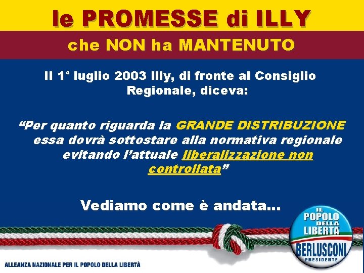 le PROMESSE di ILLY che NON ha MANTENUTO Il 1° luglio 2003 Illy, di