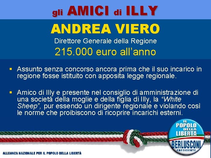 AMICI di ILLY ANDREA VIERO gli Direttore Generale della Regione 215. 000 euro all’anno