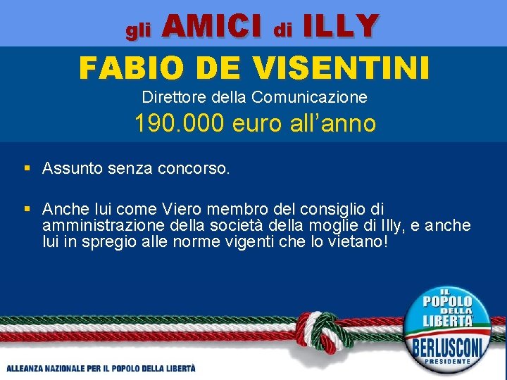 AMICI di ILLY FABIO DE VISENTINI gli Direttore della Comunicazione 190. 000 euro all’anno