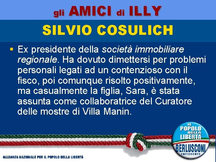 AMICI di ILLY SILVIO COSULICH gli § Ex presidente della società immobiliare regionale. Ha