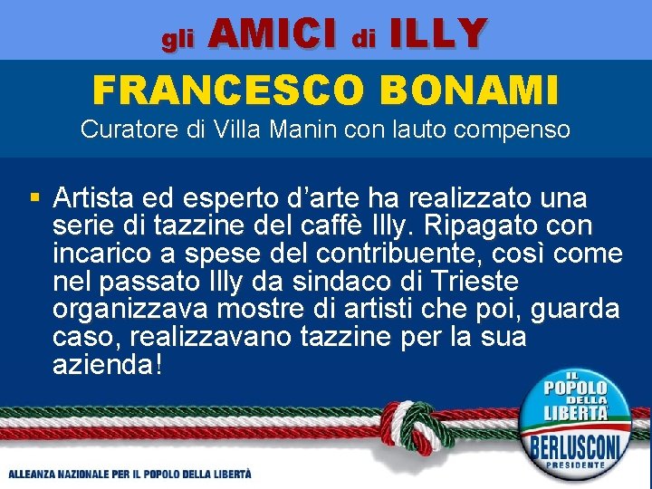 AMICI di ILLY FRANCESCO BONAMI gli Curatore di Villa Manin con lauto compenso §