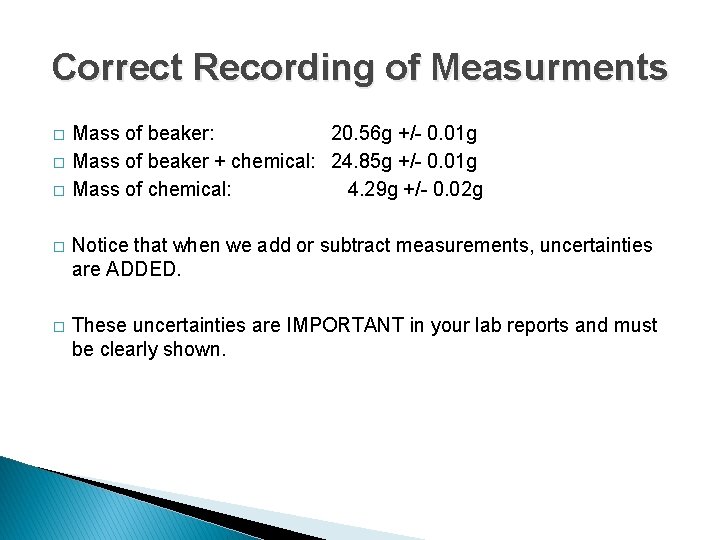 Correct Recording of Measurments � � � Mass of beaker: 20. 56 g +/-
