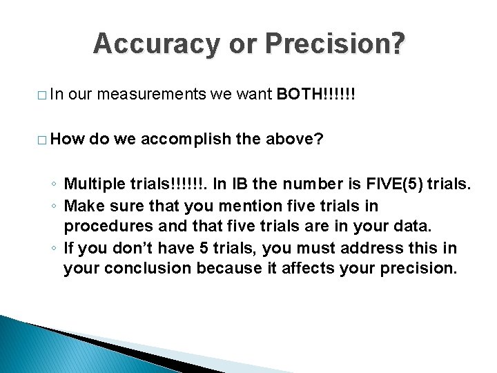 Accuracy or Precision? � In our measurements we want BOTH!!!!!! � How do we