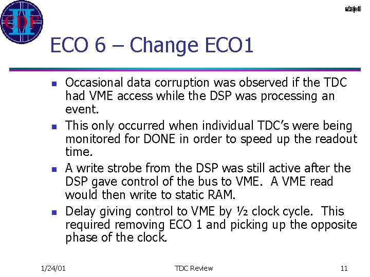 ECO 6 – Change ECO 1 n n Occasional data corruption was observed if