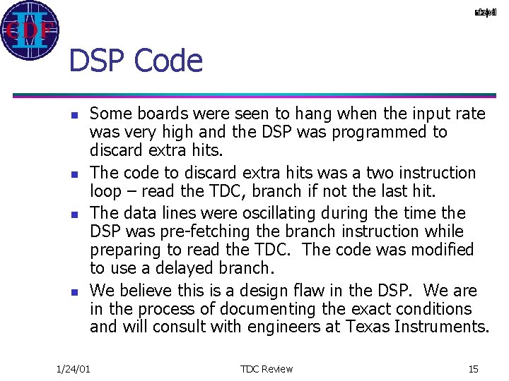 DSP Code n n Some boards were seen to hang when the input rate