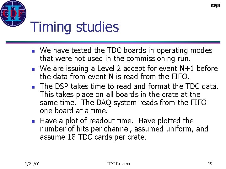 Timing studies n n We have tested the TDC boards in operating modes that