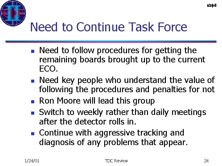 Need to Continue Task Force n n n Need to follow procedures for getting