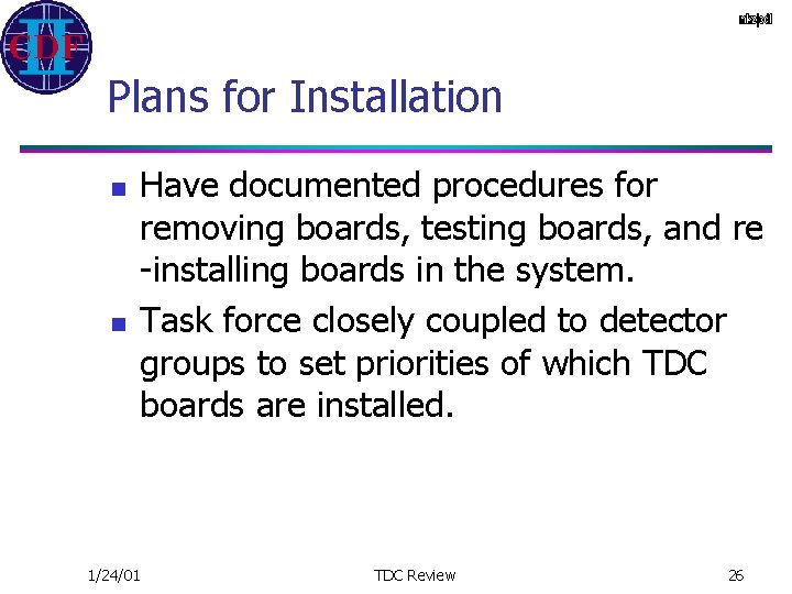 Plans for Installation n n Have documented procedures for removing boards, testing boards, and