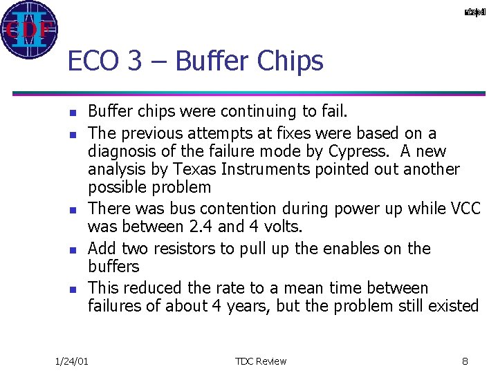 ECO 3 – Buffer Chips n n n Buffer chips were continuing to fail.