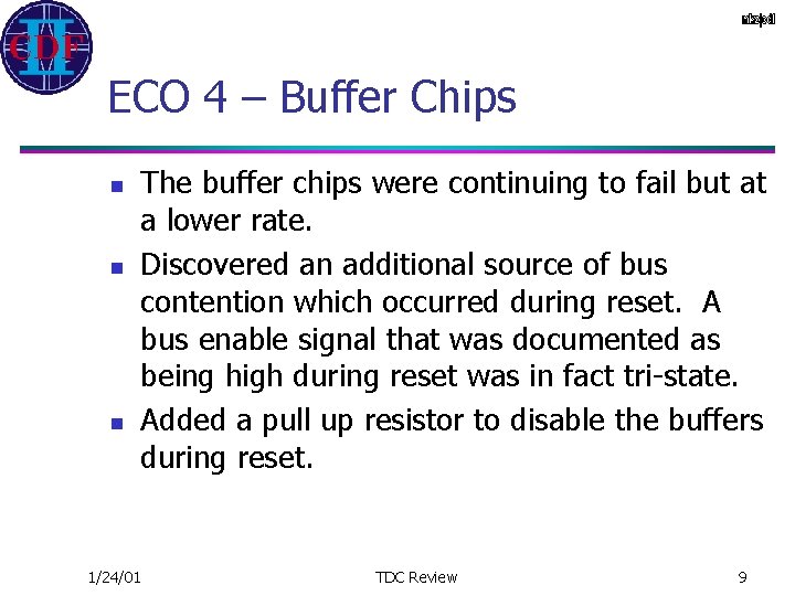 ECO 4 – Buffer Chips n n n The buffer chips were continuing to