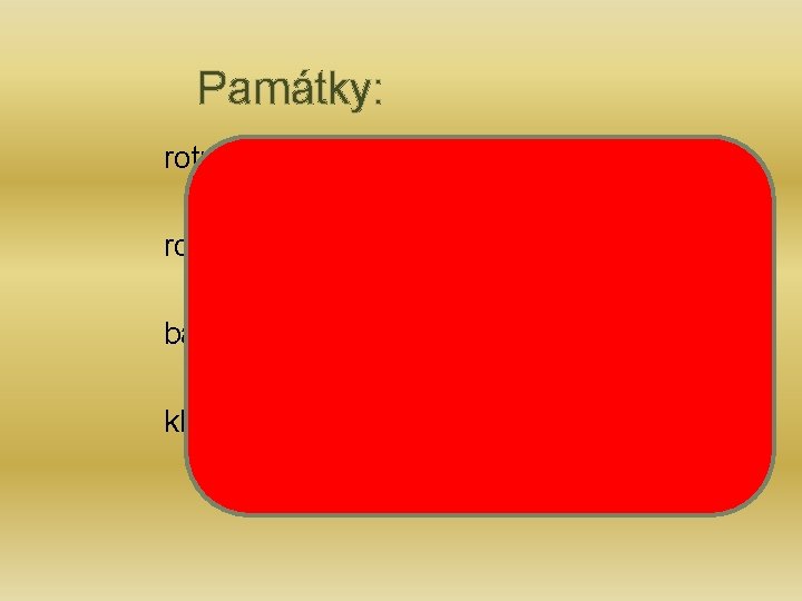  Památky: rotunda na Řípě rotunda na Vyšehradě bazilika sv. Jiří na Pražském hradě