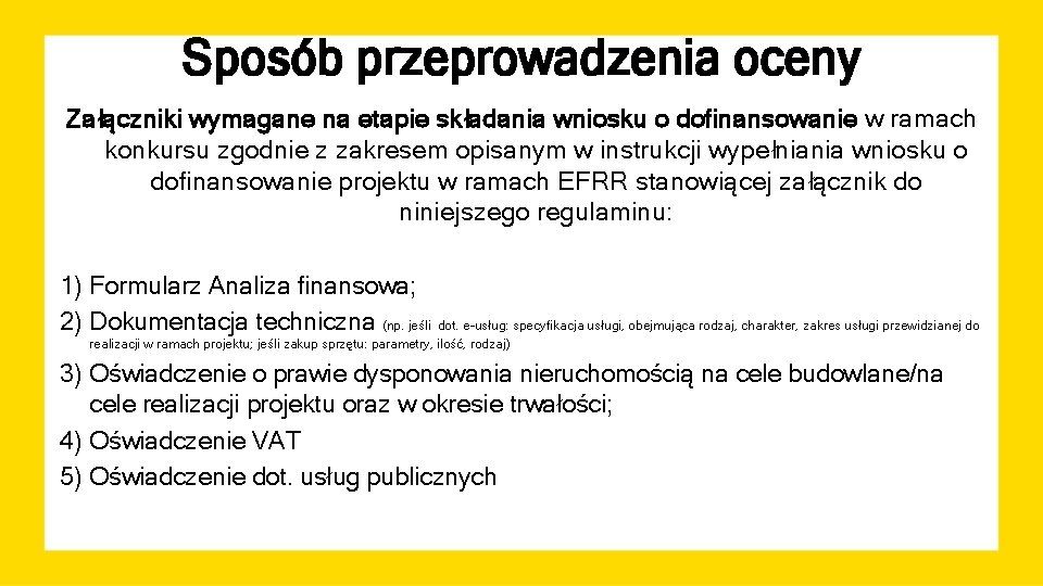 Sposób przeprowadzenia oceny Załączniki wymagane na etapie składania wniosku o dofinansowanie w ramach konkursu