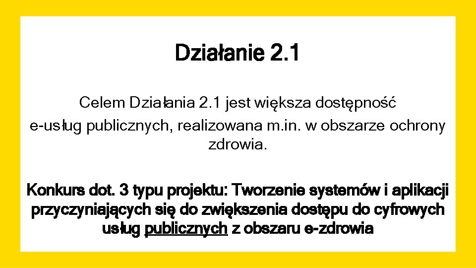 Działanie 2. 1 Celem Działania 2. 1 jest większa dostępność e-usług publicznych, realizowana m.