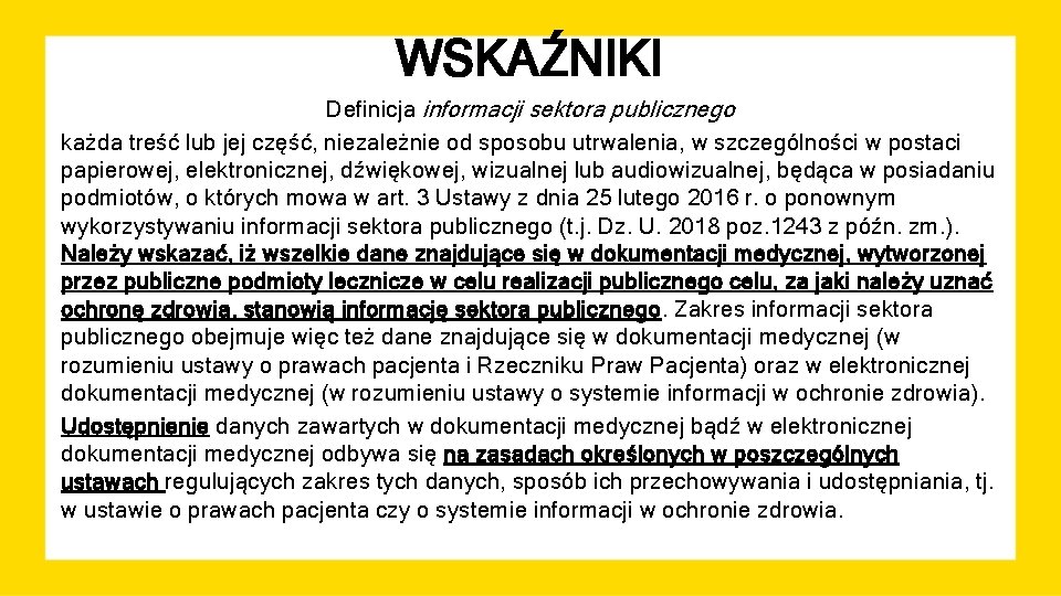 WSKAŹNIKI Definicja informacji sektora publicznego każda treść lub jej część, niezależnie od sposobu utrwalenia,