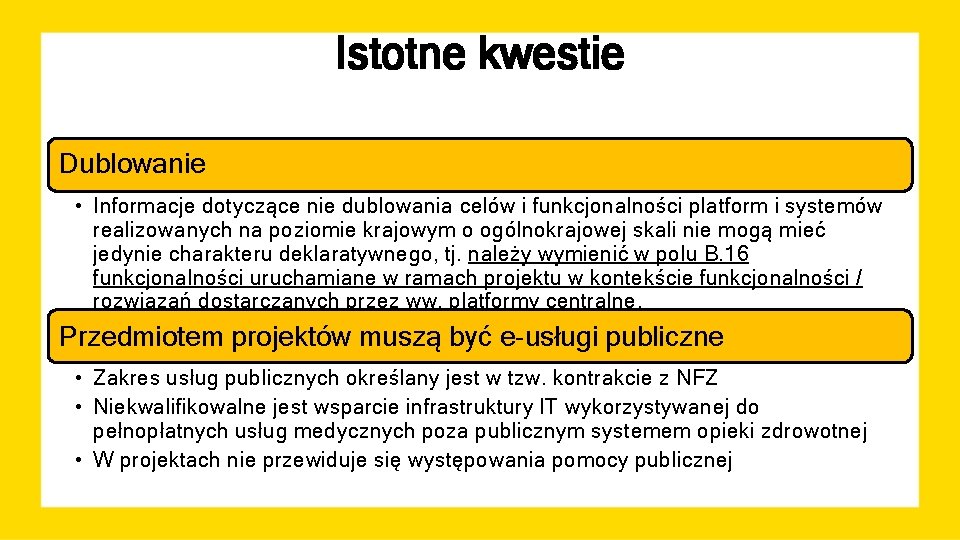 Istotne kwestie Dublowanie • Informacje dotyczące nie dublowania celów i funkcjonalności platform i systemów