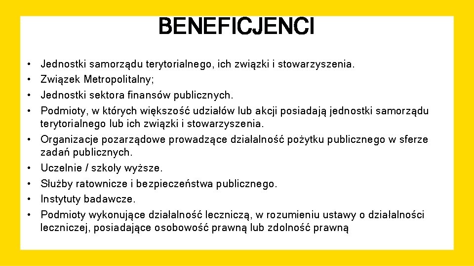 BENEFICJENCI • • • Jednostki samorządu terytorialnego, ich związki i stowarzyszenia. Związek Metropolitalny; Jednostki