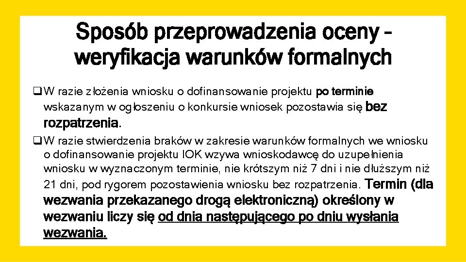 Sposób przeprowadzenia oceny – weryfikacja warunków formalnych q. W razie złożenia wniosku o dofinansowanie