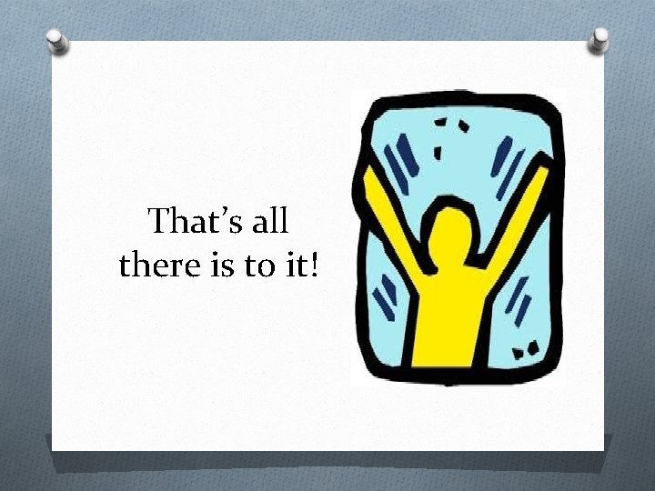 That’s all there is to it! 