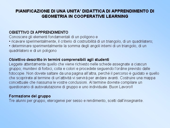 PIANIFICAZIONE DI UNA UNITA’ DIDATTICA DI APPRENDIMENTO DI GEOMETRIA IN COOPERATIVE LEARNING OBIETTIVO DI