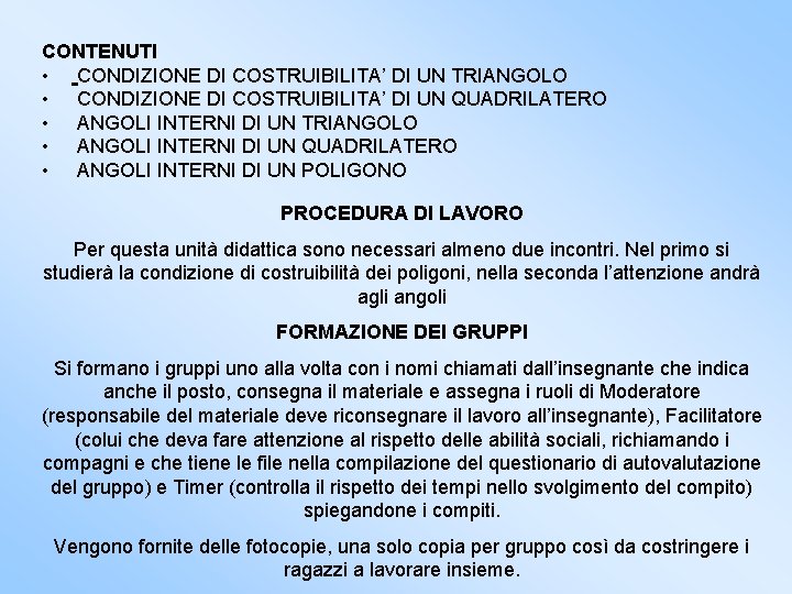 CONTENUTI • CONDIZIONE DI COSTRUIBILITA’ DI UN TRIANGOLO • CONDIZIONE DI COSTRUIBILITA’ DI UN