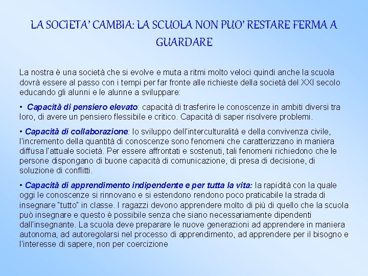 LA SOCIETA’ CAMBIA: LA SCUOLA NON PUO’ RESTARE FERMA A GUARDARE La nostra è