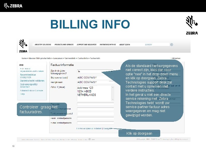 BILLING INFO Controleer graag het factuuradres. Als de standaard factuurgegevens niet correct zijn, kies