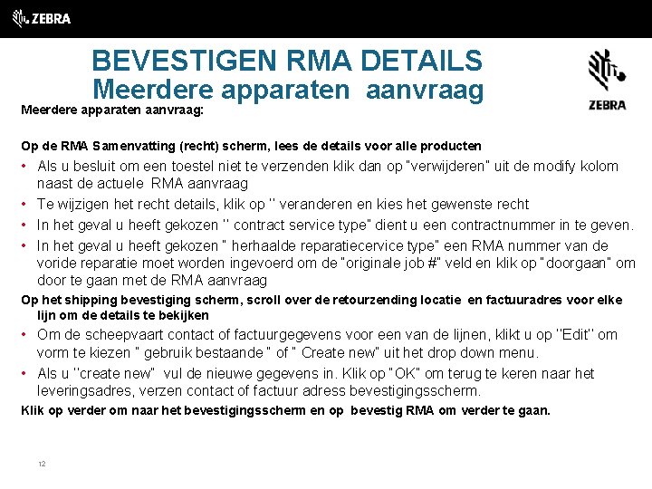 BEVESTIGEN RMA DETAILS Meerdere apparaten aanvraag: Op de RMA Samenvatting (recht) scherm, lees de