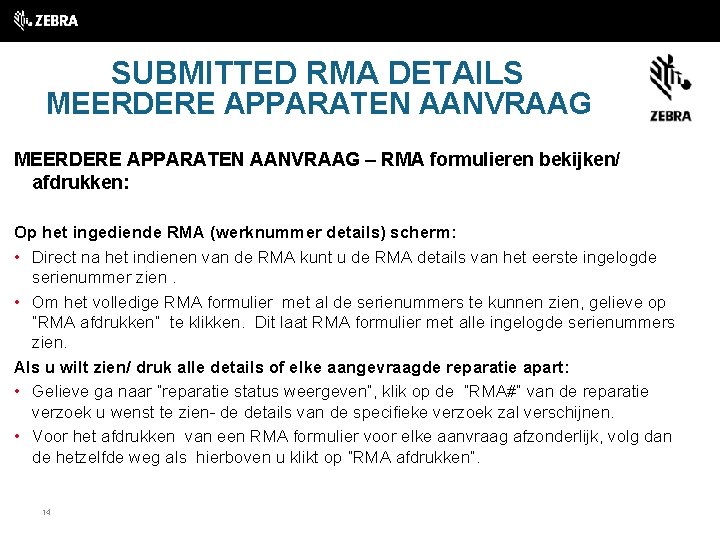 SUBMITTED RMA DETAILS MEERDERE APPARATEN AANVRAAG – RMA formulieren bekijken/ afdrukken: Op het ingediende