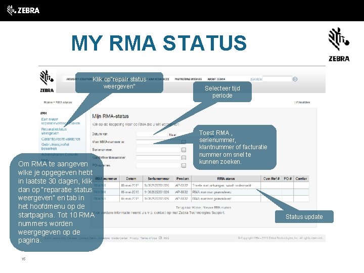 MY RMA STATUS Klik op“repair status weergeven” Om RMA te aangeven wlke je opgegeven