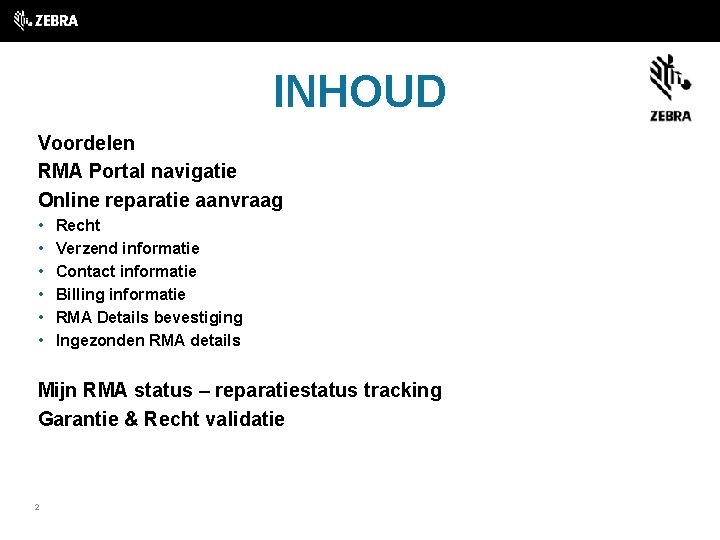 INHOUD Voordelen RMA Portal navigatie Online reparatie aanvraag • • • Recht Verzend informatie